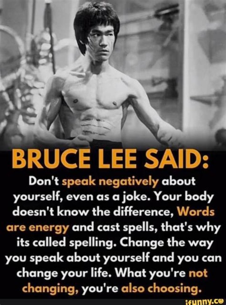 Did Bruce Lee say don’t talk negatively about yourself?