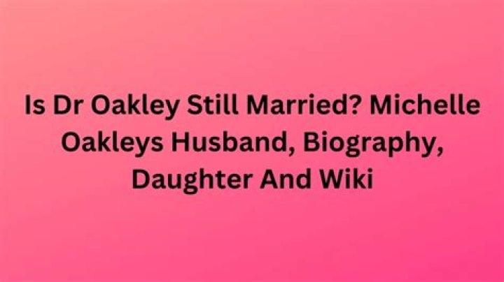 What does Dr Michelle Oakley’s husband do?