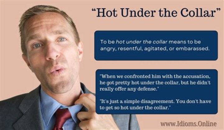 What is the meaning of a little hot under the collar?