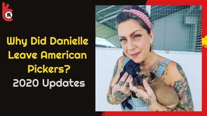 Why is Danielle Colby leaving American Pickers?